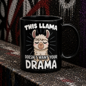 Funny Llama Mug — "This Llama Doesn't Want Your Drama" Black Coffee Cup (11oz/15oz)